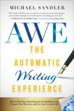 The Automatic Writing Experience (Awe): How to Write in a Meditative State to Get Unstuck, Find Direction, and Live Your Greatest Life!