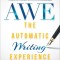 The Automatic Writing Experience (Awe): How to Write in a Meditative State to Get Unstuck, Find Direction, and Live Your Greatest Life!