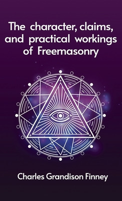 Character, Claims and Practical Workings of Freemasonry foto