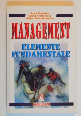 MANAGEMENT , ELEMENTE FUNDAMENTALE de ANCA PURCAREA...DOINA CONSTANTINESCU , 2002 foto