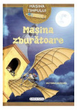 Mașina timpului. Mașina zburătoare - Paperback brosat - Victoria Vazquez - Girasol