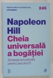CHEIA UNIVERSALA A BOGATIEI , STRATEGII ACTUALIZATE PENTRU SECOLUL 21 de NAPOLEON HILL , 2025