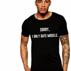 Tricou negru barbati - Sorry, i only date models - L