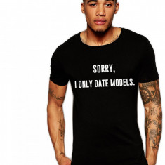 Tricou negru barbati - Sorry, i only date models - S