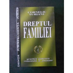 CORNELIU TURIANU - DREPTUL FAMILIEI. PRACTICA JUDICIARA COMENTATA SI ADNOTATA