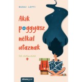 Akik poggy&aacute;sz n&eacute;lk&uuml;l utaznak - Budai Lotti