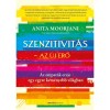 Szenzitivit&aacute;s - Az &uacute;j erő - Az empat&aacute;k ereje egy egyre kem&eacute;nyebb vil&aacute;gban - Anita Moorjani