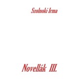 Novell&aacute;k 3. - Szolnoki Irma