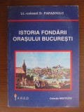 ISTORIA FONDARII ORASULUI BUCURESTI - D. PAPAZOGLU