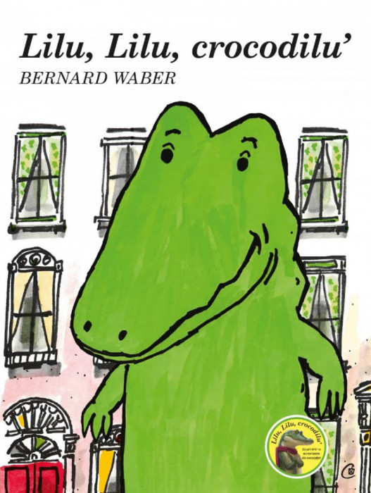Lilu, Lilu, Crocodilu , Bernard Waber - Editura Curtea Veche