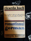 Ricarda Huch - Romantismul german, Editura Univers, 606 pagini, Studii literare