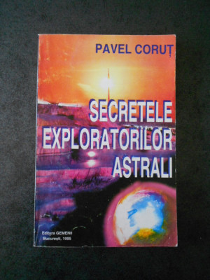 PAVEL CORUT - SECRETELE EXPLORATORILOR ASTRALI foto