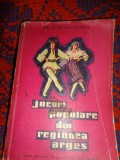 Jocuri populare din regiunea Arges - Gheorghe Popescu Judet / 441 pagini