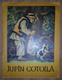 Jup&acirc;n (Jup&icirc;n) Cotoilă * Poveste populară ucraineană (Editura Veselka, Kiev și Editura Ion Creangă, București, 1980)