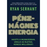 P&eacute;nzm&aacute;gnes energia - Has&iacute;ts a munk&aacute;dban, urald az &eacute;leted, keress milli&oacute;kat! - Ryan Serhant