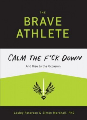 The Brave Athlete: Calm the F*ck Down and Rise to the Occasion foto