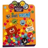 Balonase vesele. Si noi vrem! Sa pornim intr-o aventura! - Ana Ion