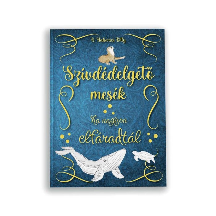 Sz&iacute;vd&eacute;delgető mes&eacute;k - Ha nagyon elf&aacute;radt&aacute;l - B. Habarics Kitty