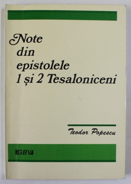 NOTE DIN EPISTOLELE 1 SI 2 TESALONICENI de TEODOR POPESCU , 1994