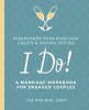 I Do!: A Marriage Workbook for Engaged Couples