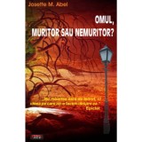 Omul, muritor sau nemuritor? - Josette M. Abel, 2009, Antet