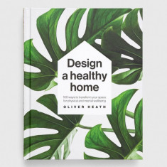 Dorling Kindersley Ltd carte Design A Healthy Home, Oliver Heath