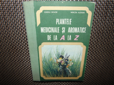 PLANTELE MEDICINALE SI AROMATICE DE LA A LA Z -OVIDIU BOJOR foto