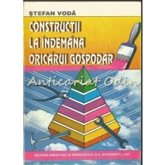 Constructii La Indemana Oricarui Gospodar - Stefan Voda