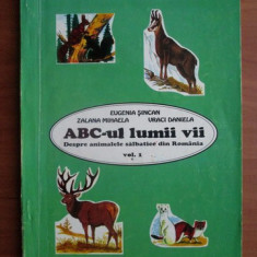 Eugenia Sincan - ABC-ul lumii vii. Despre animale salbatice din Romania vol. 1