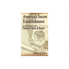 America's Secret Establishment: An Introduction to the Order of Skull & Bones