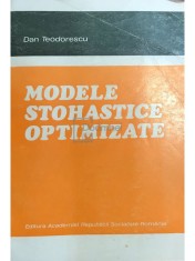 Dan Teodorescu - Modele stohastice optimizate (Editia: 1982) foto