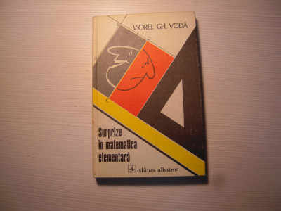 Carte: Surprize in matematica elementara - Viorel Gh. Voda, Ed. Albatros, 1981 foto