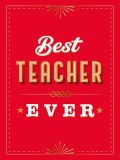 For the Best Teacher Ever: The Perfect Gift to Give to Your Teacher