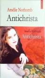 Antichrista - Amelie Nothomb - Polirom 2006 - Roman - Beletristica