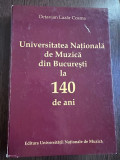 Universitatea Nationala de Muzica din Bucuresti la 140 de ani (Vol. 1) - Octavian Lazar Cosma