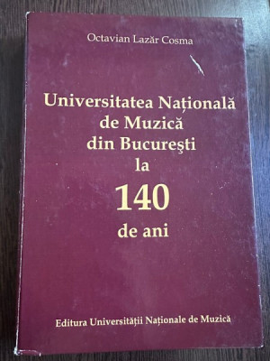 Universitatea Nationala de Muzica din Bucuresti la 140 de ani (Vol. 1) - Octavian Lazar Cosma foto