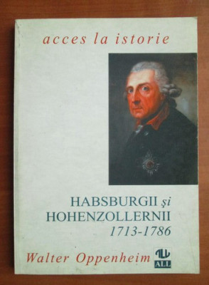 Walter Oppenheim - Habsburgii si hohenzollernii 1713-1786 foto