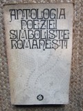 ANTOLOGIA POEZIEI SIMBOLISTE ROMANESTI-EDITIE SI PREFATA DE LIDIA BOTE