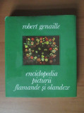 Robert Genaille - Enciclopedia picturii flamande si olandeze