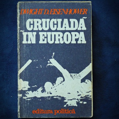 CRUCIADA IN EUROPA - DWIGHT D. EISENHOWER foto