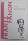 FRANTZ FANON - DE LA ELIBERAREA POPOARELOR LA ELIBERAREA FIINTEI UMANE de VIOLA CAROFALO , 2022