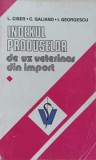INDEXUL PRODUSELOR DE UZ VETERINAR DIN IMPORT-L. CISER, C. GALIANO, I. GEORGESCU-235923