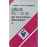 INDEXUL PRODUSELOR DE UZ VETERINAR DIN IMPORT-L. CISER, C. GALIANO, I. GEORGESCU-235923