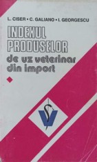 INDEXUL PRODUSELOR DE UZ VETERINAR DIN IMPORT-L. CISER, C. GALIANO, I. GEORGESCU foto