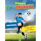 A legjobb focitr&uuml;kk&ouml;k - poszterrel - Cselezz, passzolj &eacute;s lőj &uacute;gy, mint a profik! - Fel&uacute;j&iacute;tott kiad&aacute;s - Sabine Janatschek