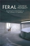 Feral: Searching for Enchantment on the Frontiers of Rewilding | George Monbiot, Penguin Books Ltd
