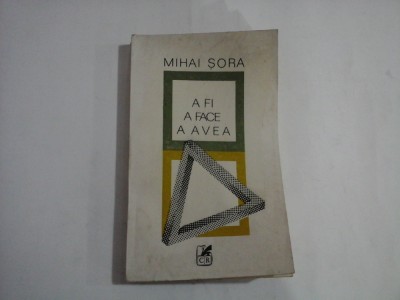 A FI, A FACE, A AVEA - MIHAI SORA foto