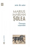 Generatia suspendata - Marius Marian Solea