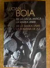 Lucian Boia - De la Dacia antica la Marea Unire, de la Marea Unire la Romania de azi foto