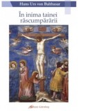 In inima tainei rascumpararii - Maria-Magdalena Anghelescu, Hans Urs von Balthasar, Ana-Maria Raducan